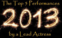 Top 5 Performances of 2013 – Lead&nbsp;Actress