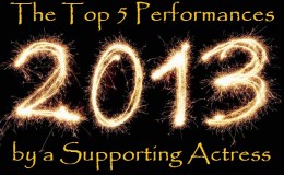 The Top 5 Performances of 2013 – Supporting&nbsp;Actress