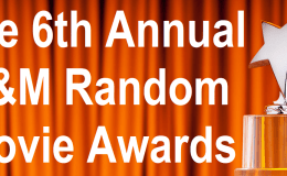 The 6th Annual K&M Random Movie&nbsp;Awards